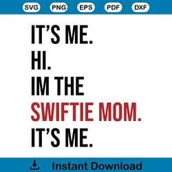its me hi i am the swiftie mom its me svg file for cricut