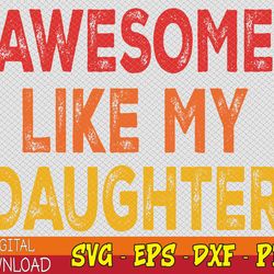 Awesome Like My Daughter, Funny Fathers Day Svg, Eps, Png, Dxf, Digital Download