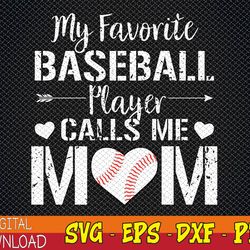 my favorite baseball player calls me,mothers day svg, eps, png, dxf, digital download