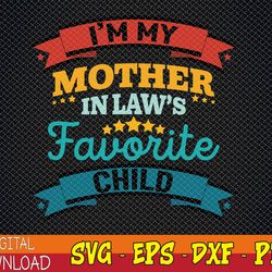 i'm my mother in laws favorite child funny parent svg, eps, png, dxf, digital download