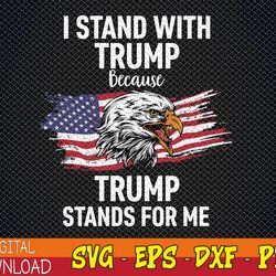 pro trump i stand with trump he stands for me vote trump svg, eps, png, dxf, digital download