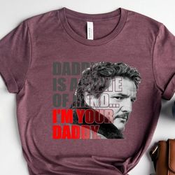 daddy state of mind pedro pascal shirt, pedro pascal shirt 90s, father days gift, pedro pascal fan gifts, 90s