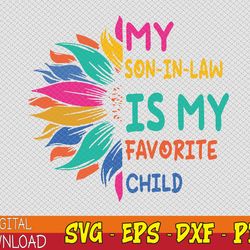 my son in law is my favorite child sunflower svg, eps, png, dxf, digital download