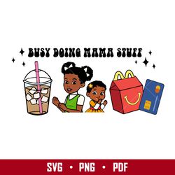 busy doing mama stuff svg, mama stuff svg, gracie's corner girl svg, png pdf digital file