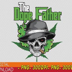 the dope father, worlds dopest dad, papa weed smoke cannabis png, digital download