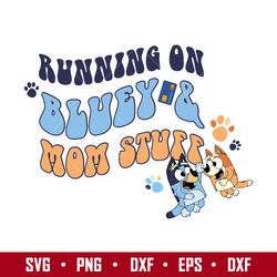 running on bluey & mom stuff svg, mom stuff svg, bluey mother's day svg digital file