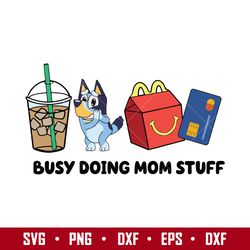 busy doing mom stuff svg, mom stuff svg, bluey mother's day svg digital file