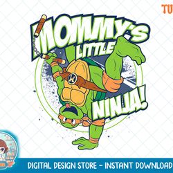 Teenage Mutant Ninja Turtles Mommy's Little Ninja T-Shirt.png