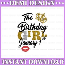 The Birthday Girl January 1st png,January 1st png, birthday png, Best Friend png, Instant Download, Digital Design