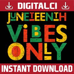 juneteenth vibes only juneteenth celebrate 1865 june 19th juneteenth, black history month, blm, freedom, black woman, si