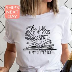 I Like My Books Spicy and My Coffee Icy TShirt, Book Shirt, Spicy Romance Shirt, Smut Reader, Bookish Merch,