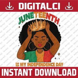 juneteenth is my independence day black queen king african juneteenth, black history month, blm, freedom, black woman, s