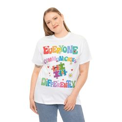 everyone communicate differently t-shirt, autism awareness shirt, special education shirt, autism support shirt, autism