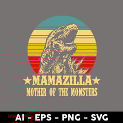 mamazilla mother of the monsters svg, mother's day svg, png dxf eps digital file - digital file