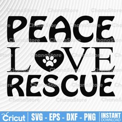 peace love rescue svg cut file | instant download | printable vector clip art | dog cat mom cut file | pet rescue svg