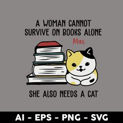 a woman cannot survive on books alone ma she also needs a cat svg, mother's day svg, png dxf eps - digital file