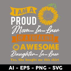 i am a proud mom in law of a freaking awesome daughter svg, mother's day svg, png dxf eps digital file - digital file