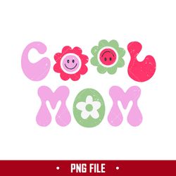 Cool Mom Png, Mom Png, Mother's Day Png, Cool Mom Sublimation Png Digital File
