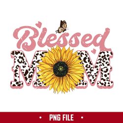 blessed mom png, mom sunflower leopard png, mom png, mother's day png digital file