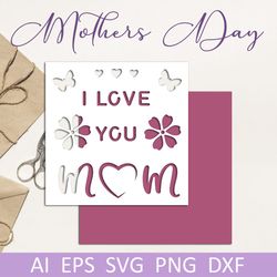 Mothers day card, I love you mom svg, Layered papercut card for cricut