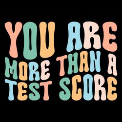 you are more than test score svg teacher's day svg cutting files