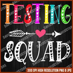 funny testing squad costume test day graduation teacher last day of school png sublimation design