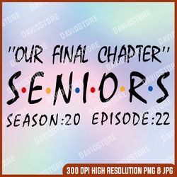 our final chapter season 20 episode 22 graduation fun senior last day of school png sublimation design