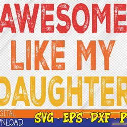awesome like my daughter, funny fathers day svg, eps, png, dxf, digital download