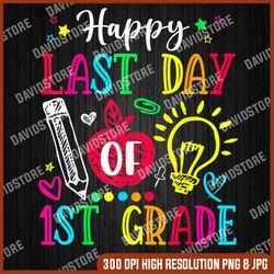 happy last day of 1st grade graduation teacher kids last day of school png sublimation design