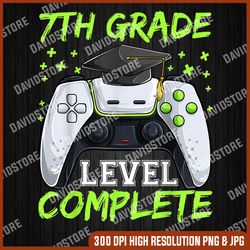 graduation 7th grade level complete, graduate last day of school png sublimation design