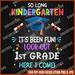 so long kindergarten graduation look out 1st grade 2023 last day of school png sublimation design