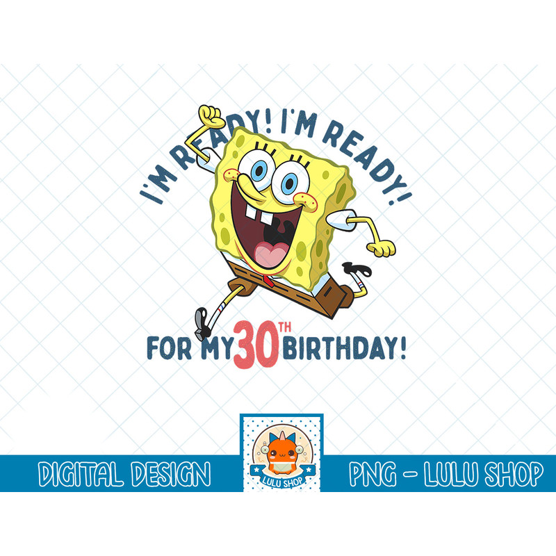 Nickelodeon SpongeBob SquarePants Ready For My 30th Birthday T-Shirt copy.jpg