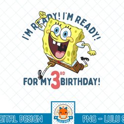 nickelodeon spongebob squarepants ready for my 3rd birthday t-shirt.png