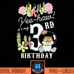 nickelodeon spongebob squarepants sandy yee haw 3rd birthday t-shirt.png
