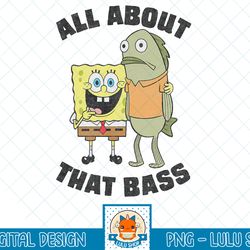 Spongebob Squarepants All About That Bass Funny T-Shirt.png