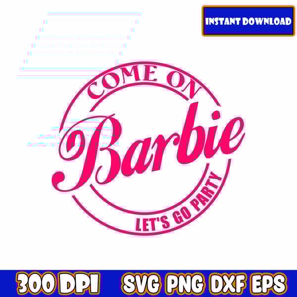 Come On Barbie Let's Go Party SVG Barbi Logo, Barbi vector,B | Inspire ...