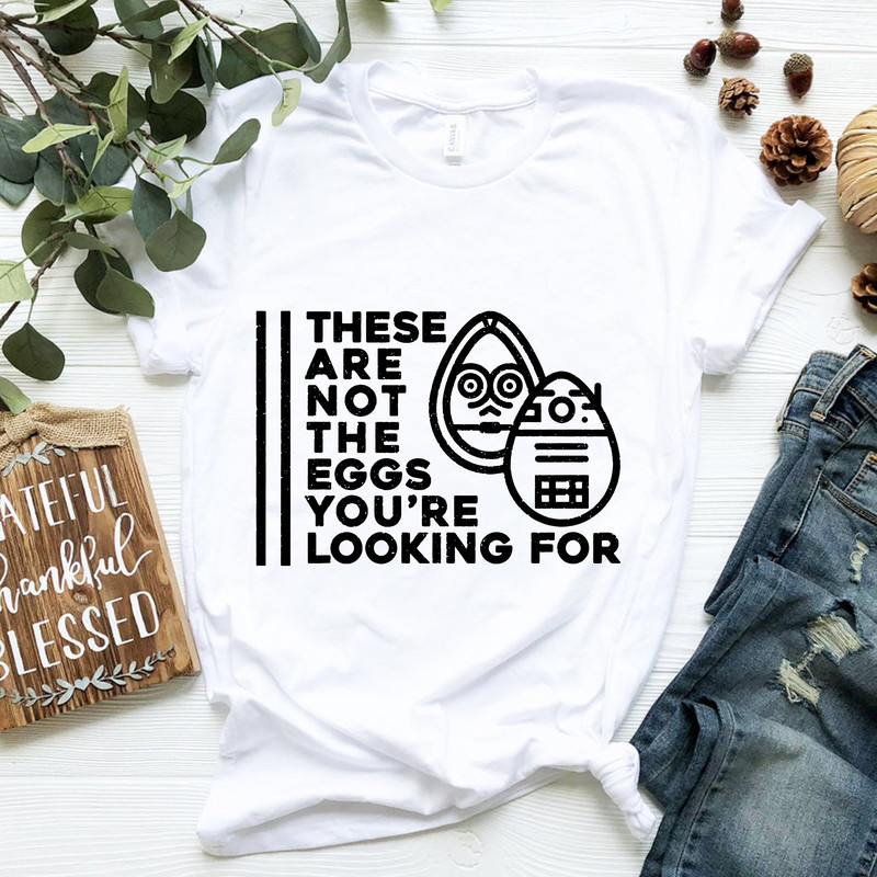 Star Wars Easter These Are Not The Eggs You're Looking For T-Shirt.png