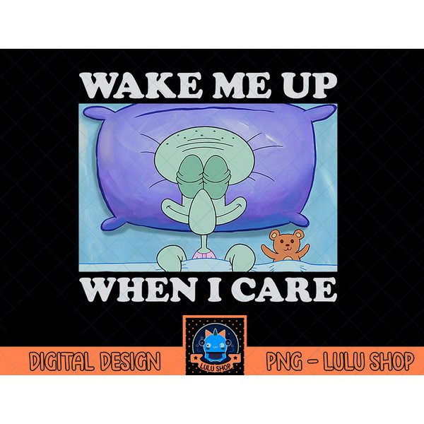 SpongeBob SquarePants Squidward Wake Me Up When I Care Meme T-Shirt copy.jpg