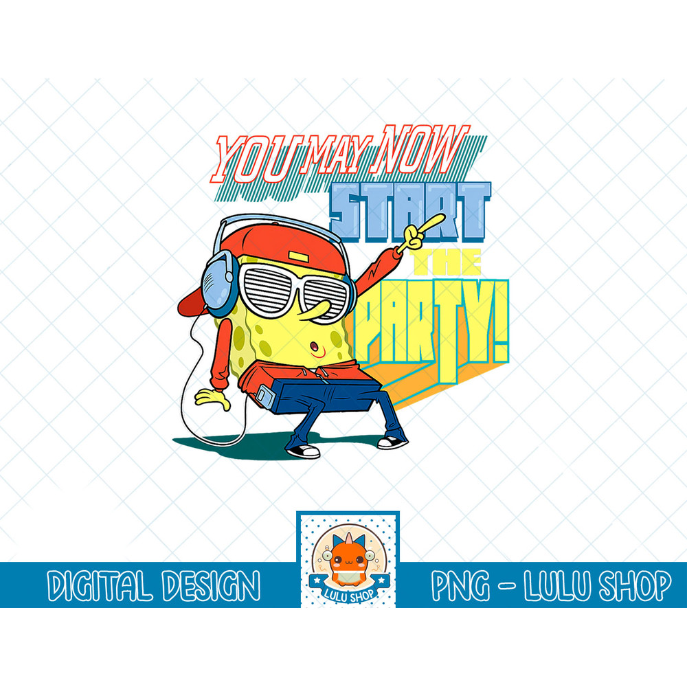 Spongebob You May Now Start The Party! T-Shirt copy.jpg