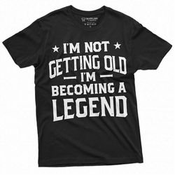 Men's Funny becoming legend getting old T-shirt Grandpa dad papa Birthday Father's day Gift Tee Shirt uncle Funny teeshi