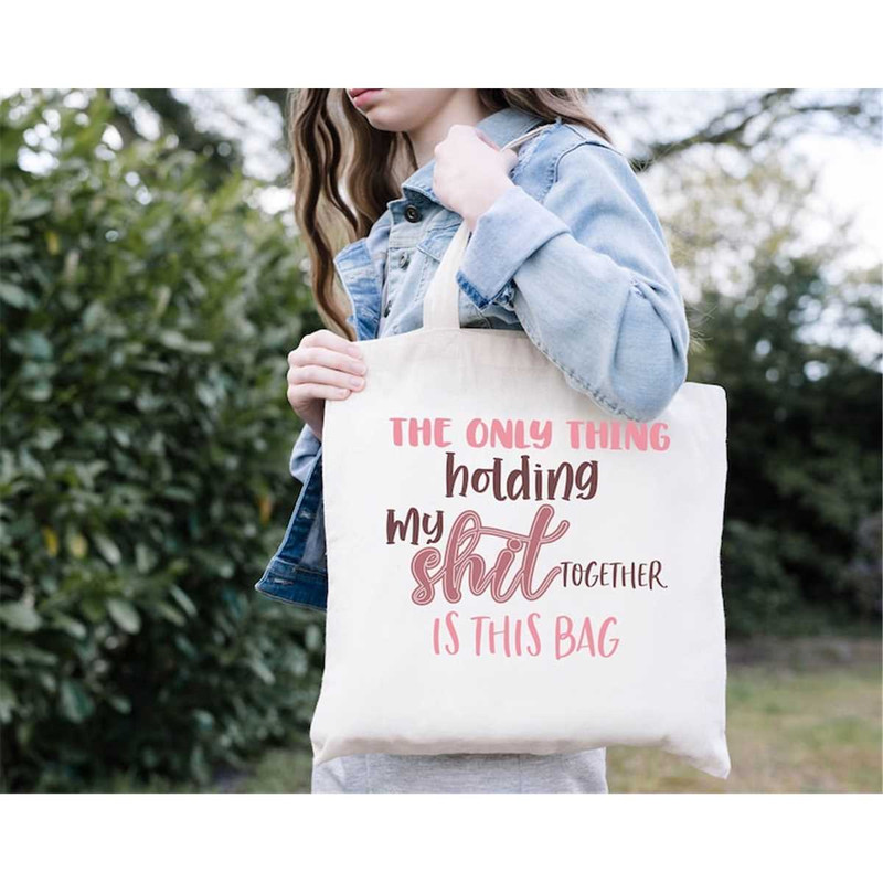 MR-234202316631-the-only-thing-holding-my-shit-together-is-this-bag-funny-image-1.jpg