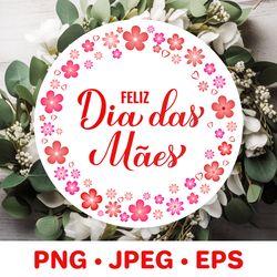 Dia das Maes. Happy Mothers Day in Portuguese round sign