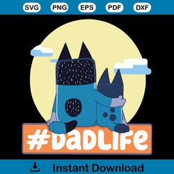 happy fathers day bluey dadlife svg dad gift digital cricut file