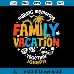 making memories family vacation 2023 together shirt design svg file