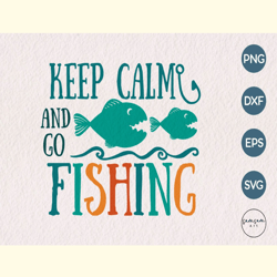 Keep Calm and Go Fishing Sublimation