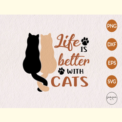 Life is Better with Cats Sublimation