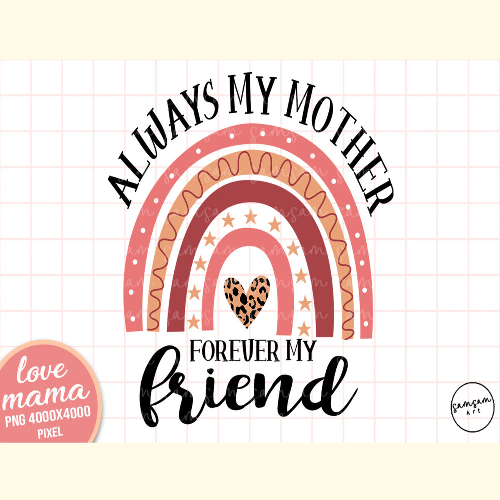 Mother Forever My Friend Sublimation.jpg