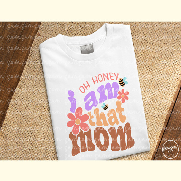 Oh Honey I Am That Mom PNG Sublimation_ 1.jpg