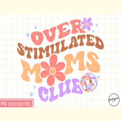 Over Stimulated Moms Club Sublimation