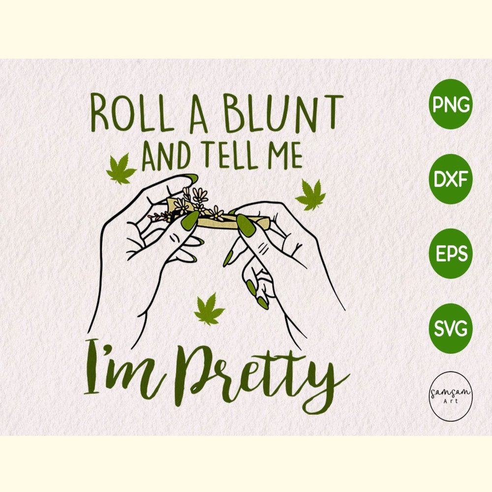 Roll a Blunt and Tell Me I'm Pretty SVG.jpg